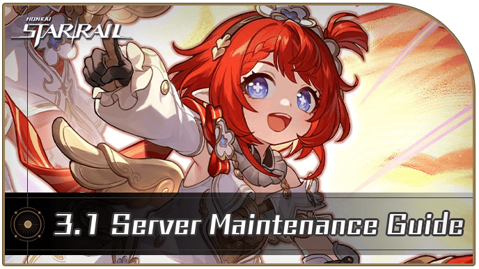 Honkai Star Rail - 3.1 Maintenance