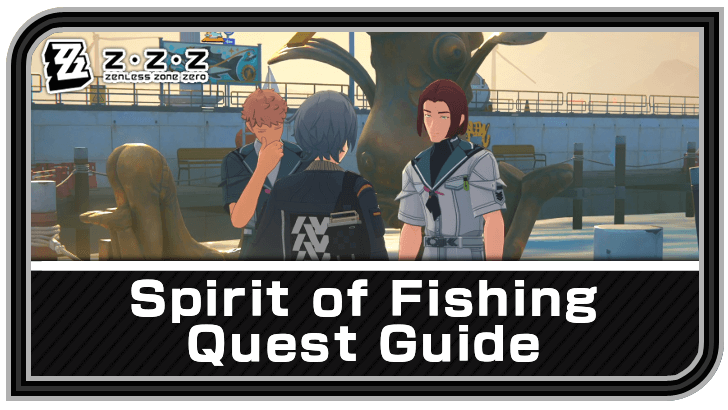Zenless Zone Zero Spirit of Fishing Quest Guide