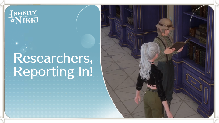 Infinity Nikki - Researchers, Reporting In!