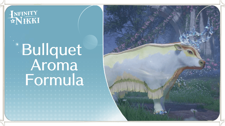 Infinity Nikki - Bullquet Aroma Formula