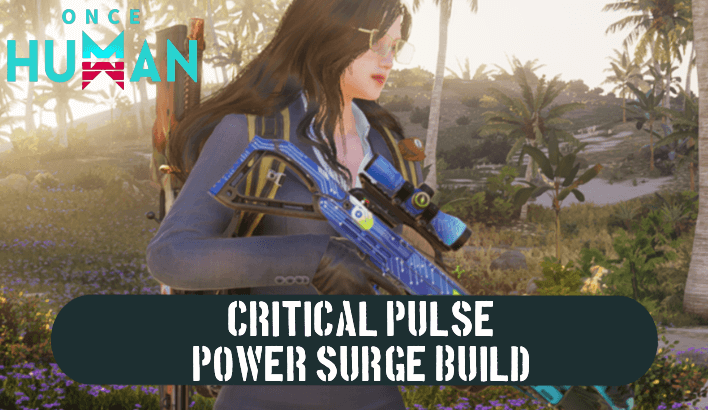 Once Human - Critical Pulse Power Surge Build Best Build