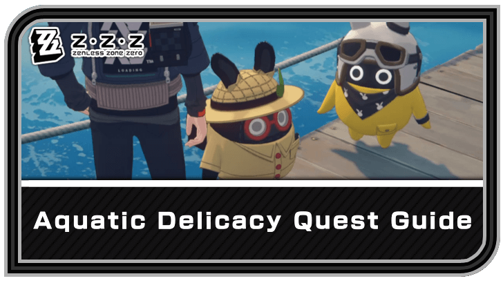 Zenless Zone Zero Aquatic Delicacy Quest Guide