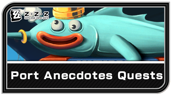 Zenless Zone Zero Port Anecdotes Quests