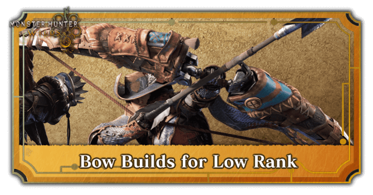 Monster Hunter Wilds - Bow Builds for Low Rank