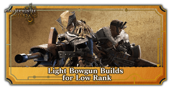 Monster Hunter Wilds Light Bowgun Builds for Low Rank