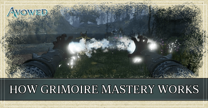 Avowed - How Grimoire Mastery Works