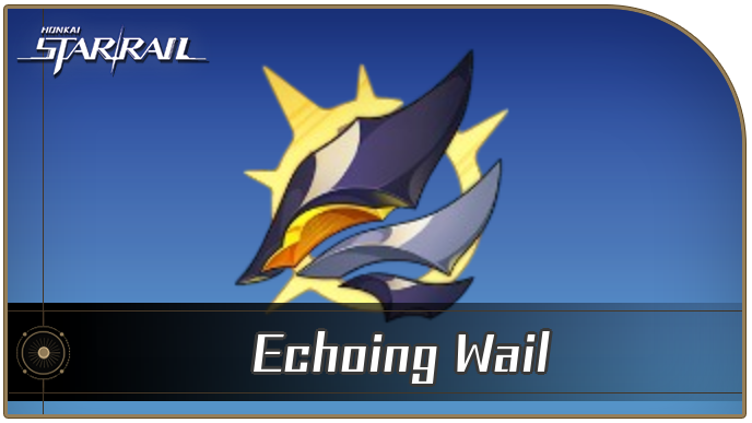 Honkai Star Rail - Echoing Wail Locations and How to Get It