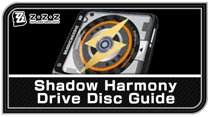 Zenless Zone Zero - Shadow Harmony Drive Disc Guide
