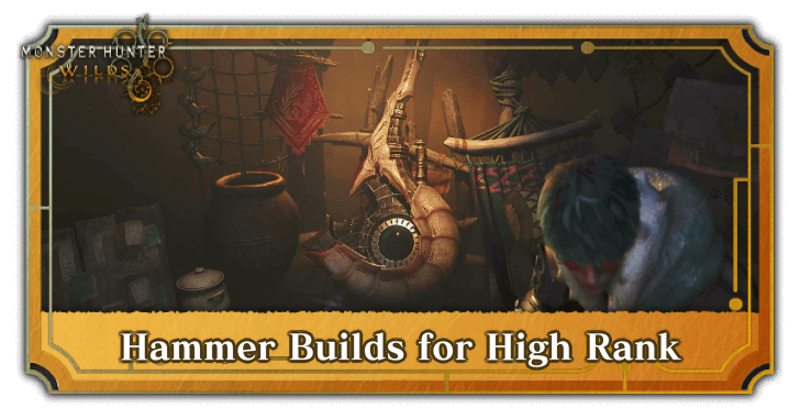 Monster Hunter Wilds High Rank Hammer Builds