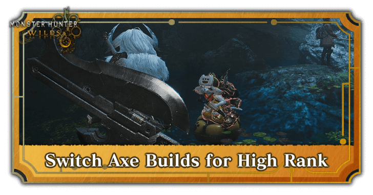 MH Wilds - Switch Axe Builds for High Rank