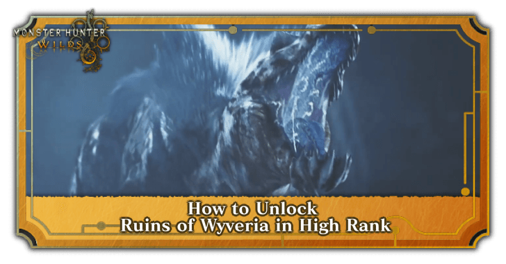 Monster Hunter Wilds - How to Unlock Ruins of Wyveria in High Rank