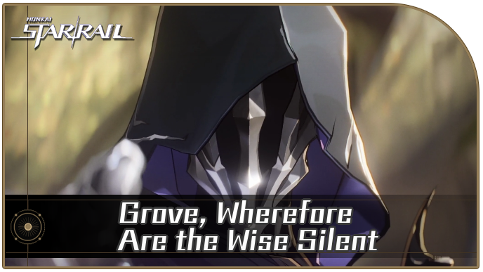 Honkai Star Rail - Grove, Wherefore Are the Wise Silent