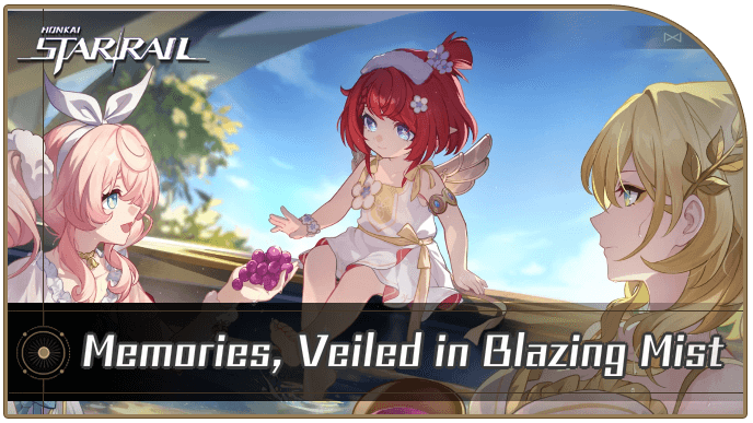 Honkai Star Rail - Memories, Veiled in Blazing Mist