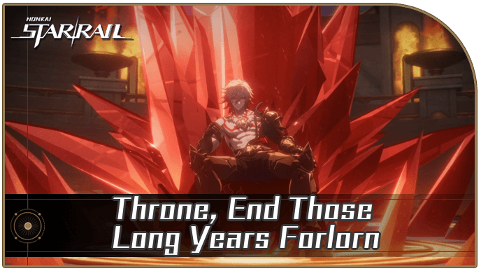 Honkai Star Rail - Throne, End Those Long Years Forlorn