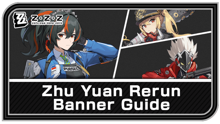 Zenless Zone Zero - Zhu Yuan Banner Schedule and Rates