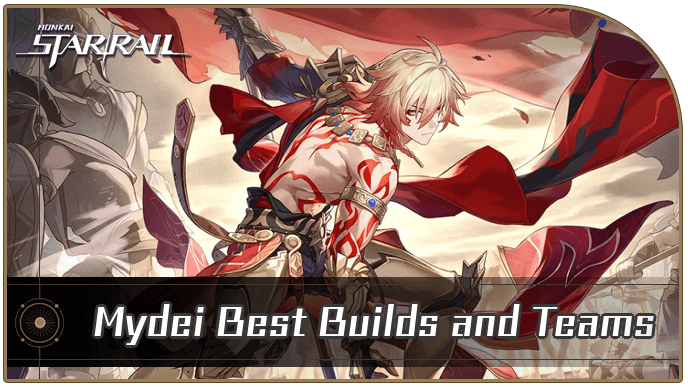 Honkai Star Rail - Mydei Best Builds and Teams