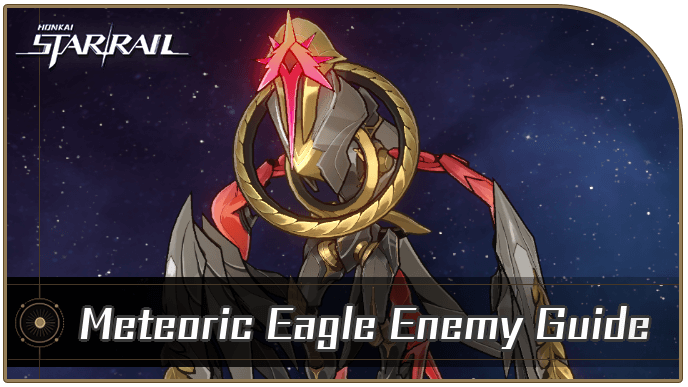 Honkai Star Rail - Meteoric Eagle Enemy Guide