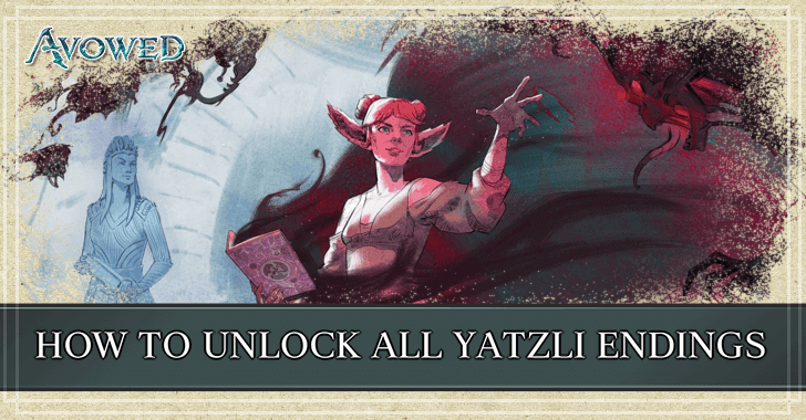Avowed - How to Unlock All Yatzli Endings