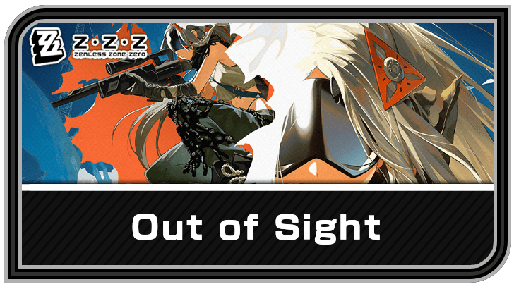 Out of Sight - Trigger Agent Story Guide | Zenless Zone Zero (ZZZ)｜Game8