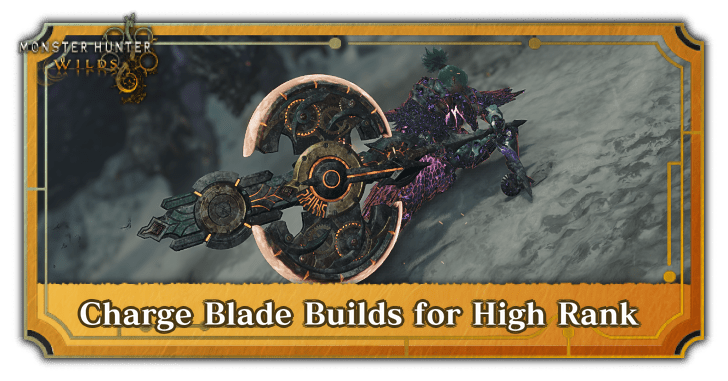 MH Wilds - Charge Blade Builds for High Rank
