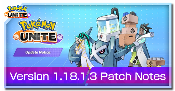 Pokemon UNITE - Version 1.18.1.3 Patch Notes.png