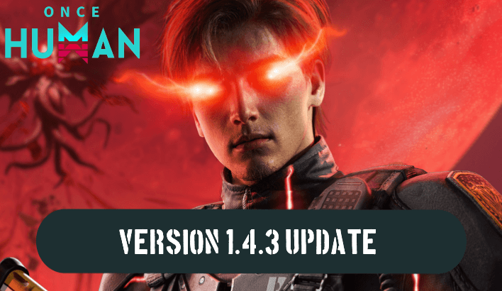 Once Human - 1.4.3 update patch march 12