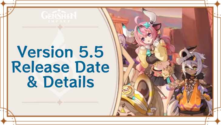Genshin Impact - Version 5.5 Release Date and Details