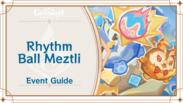 Genshin Impact - Rhythm Ball Meztli Event Guide