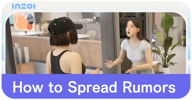 inZOI How to Spread Rumors