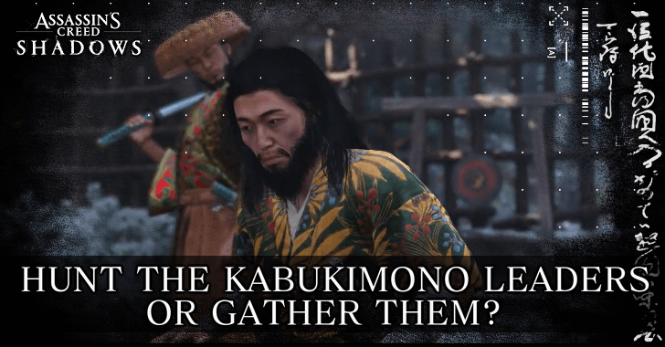 AC Shadows - Should You Hunt the Kabukimono Leaders or Gather Them Together