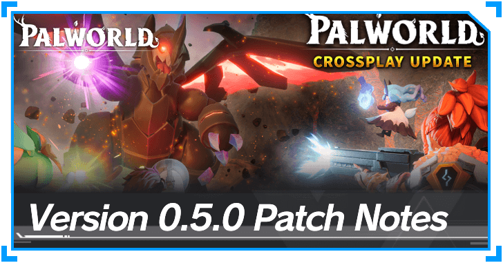 Palworld - Ver 0.5.0 Patch Notes