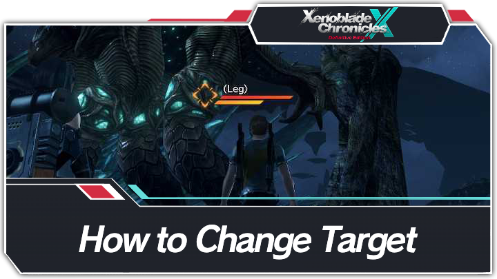 Xenoblade Chronicles X Definitive Edition - How to Change Target