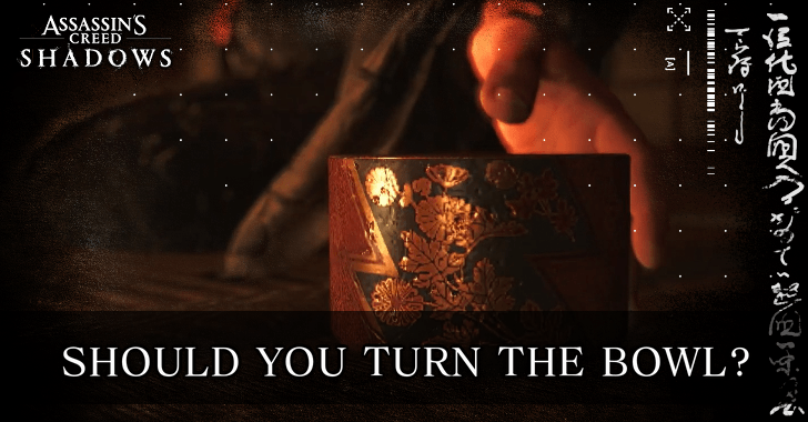 AC Shadows Should You Turn the Bowl