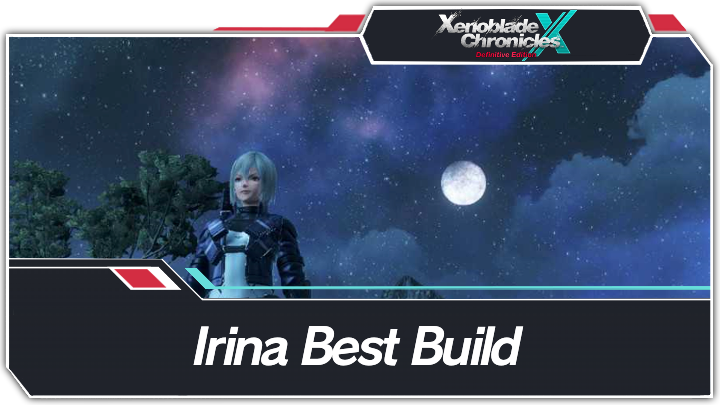 Xenoblade Chronicles X Irina Best Builds