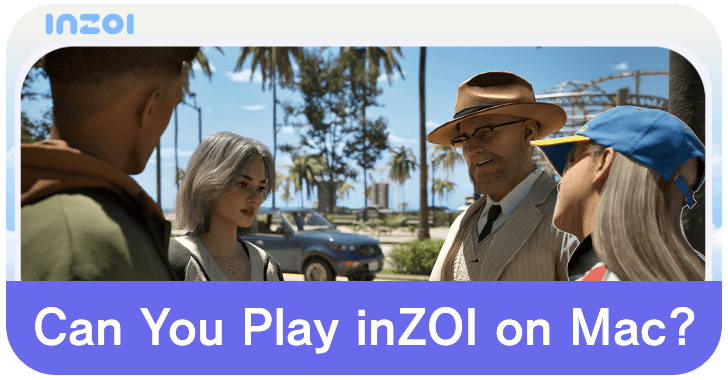 inZOI Can You Play inZOI on Mac