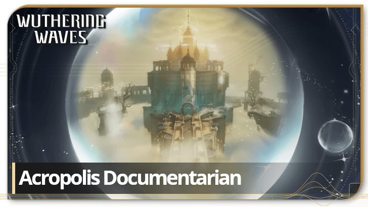 Wuthering Waves - Acropolis Documentarian