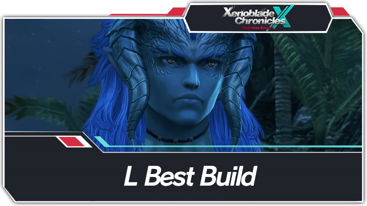 Xenoblade Chronicles X - L Best Build