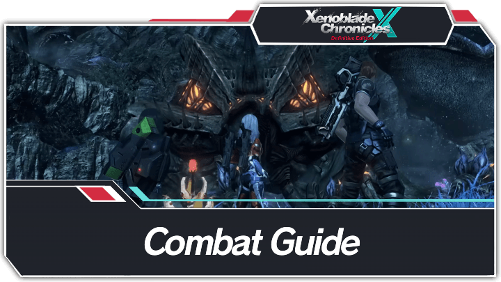 Xenoblade Chronicles X Definitive Edition - Combat Guide