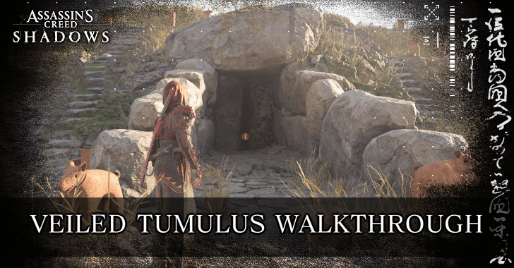 AC Shadows - Veiled Tumulus Walkthrough and Location