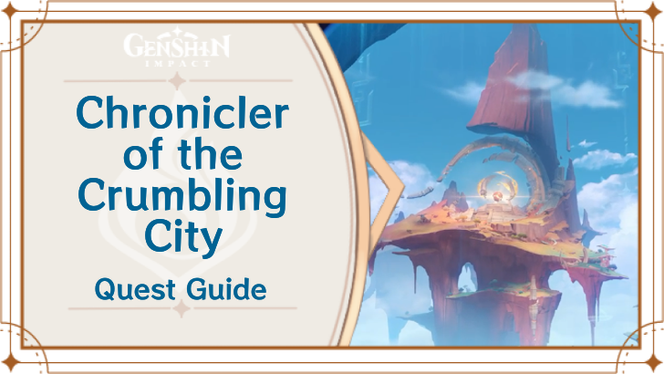 Genshin Impact - Chronicler of the Crumbling City Quest Guide