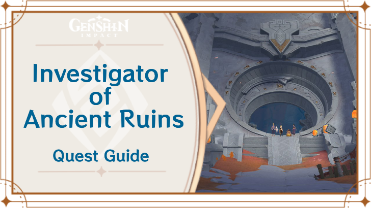 Genshin Impact - Investigator of Ancient Ruins World Quest Guide