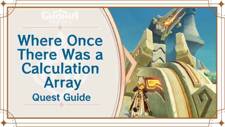 Genshin Impact - Where Once There Was a Calculation Array World Quest Guide