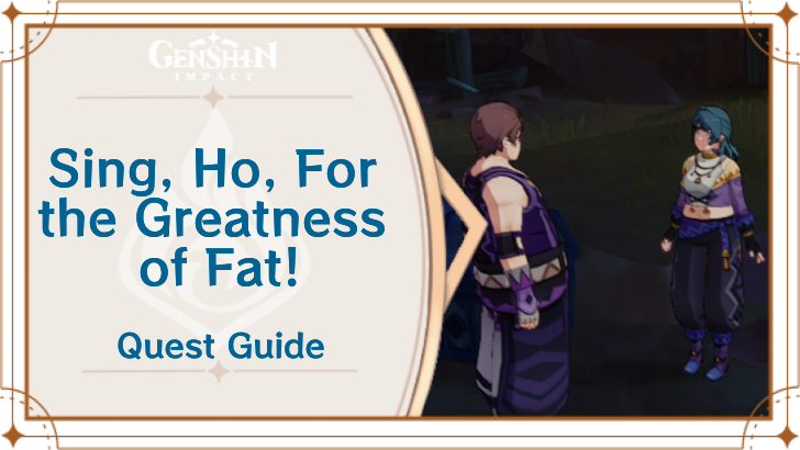 Genshin Impact - Sing, Ho, For the Greatness of Fat! Quest Guide