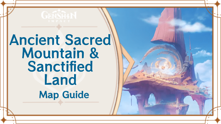 Genshin - Ancient Sacred Mountain and Sanctified Land Location Guide Map Guide