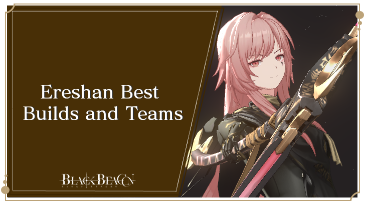 Ereshan Best Builds and Teams