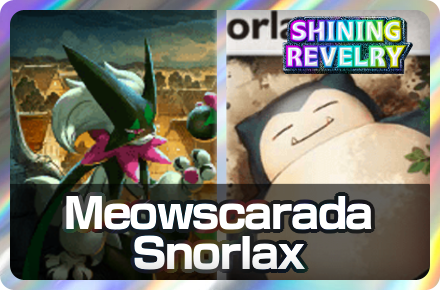 Meowscarada and Snorlax Deck