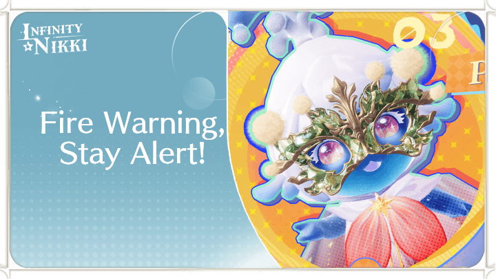Infinity Nikki - Fire Warning, Stay Alert!