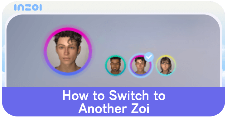 InZOI - How to Switch to Another Zoi