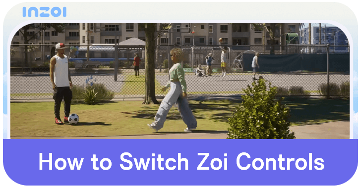 InZOI - How to Switch Zoi Controls
