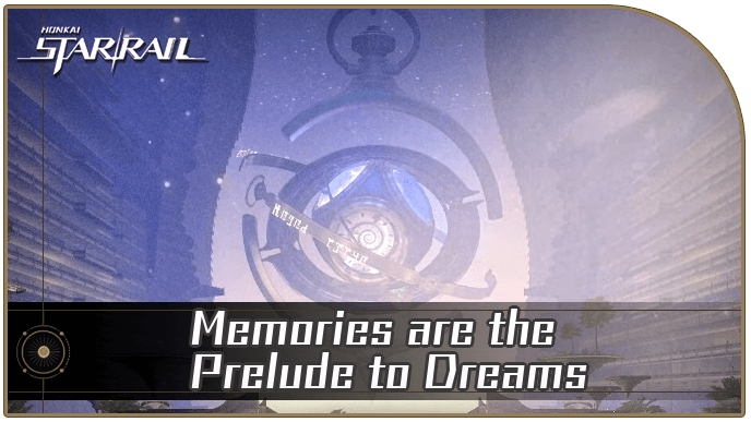 Honkai Star Rail - Memories are the Prelude to Dreams Finality Mission